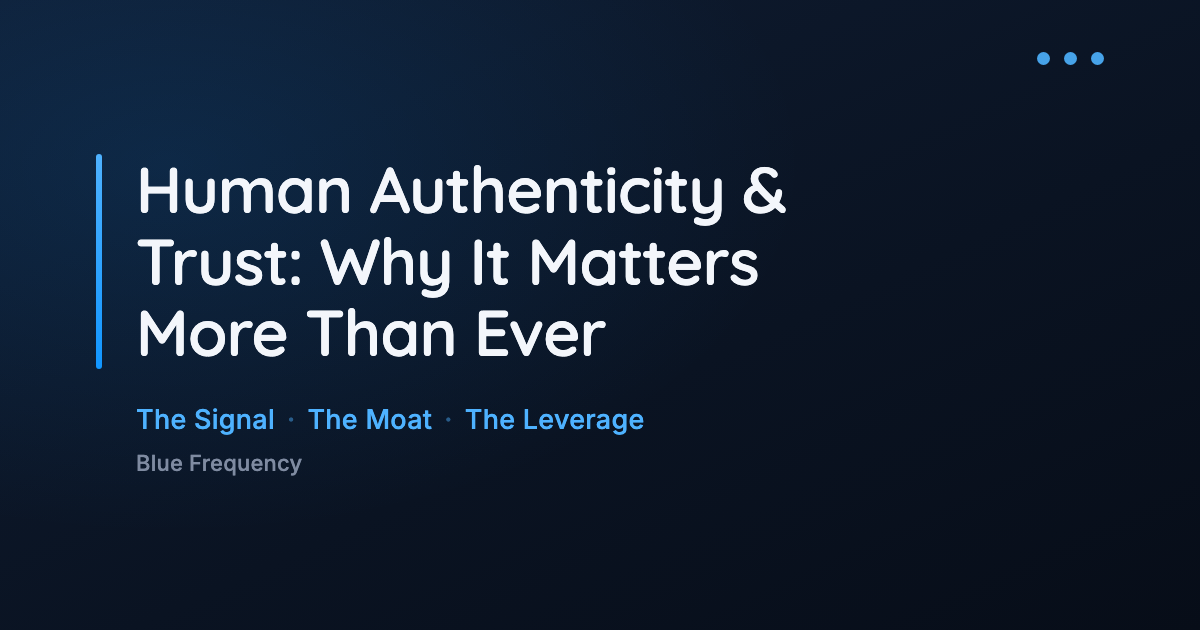 Human Authenticity & Trust: Why It Matters More Than Ever